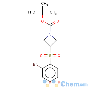CAS No:887593-53-5 1-Azetidinecarboxylicacid, 3-[(2-bromophenyl)sulfonyl]-, 1,1-dimethylethyl ester