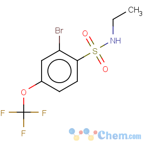 CAS No:957062-74-7 Benzenesulfonamide,2-bromo-N-ethyl-4-(trifluoromethoxy)-